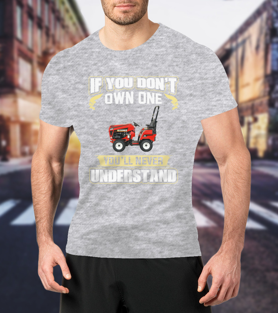 If You Don’t Own One You’ll Never Understand Steiner 450 T-Shirt