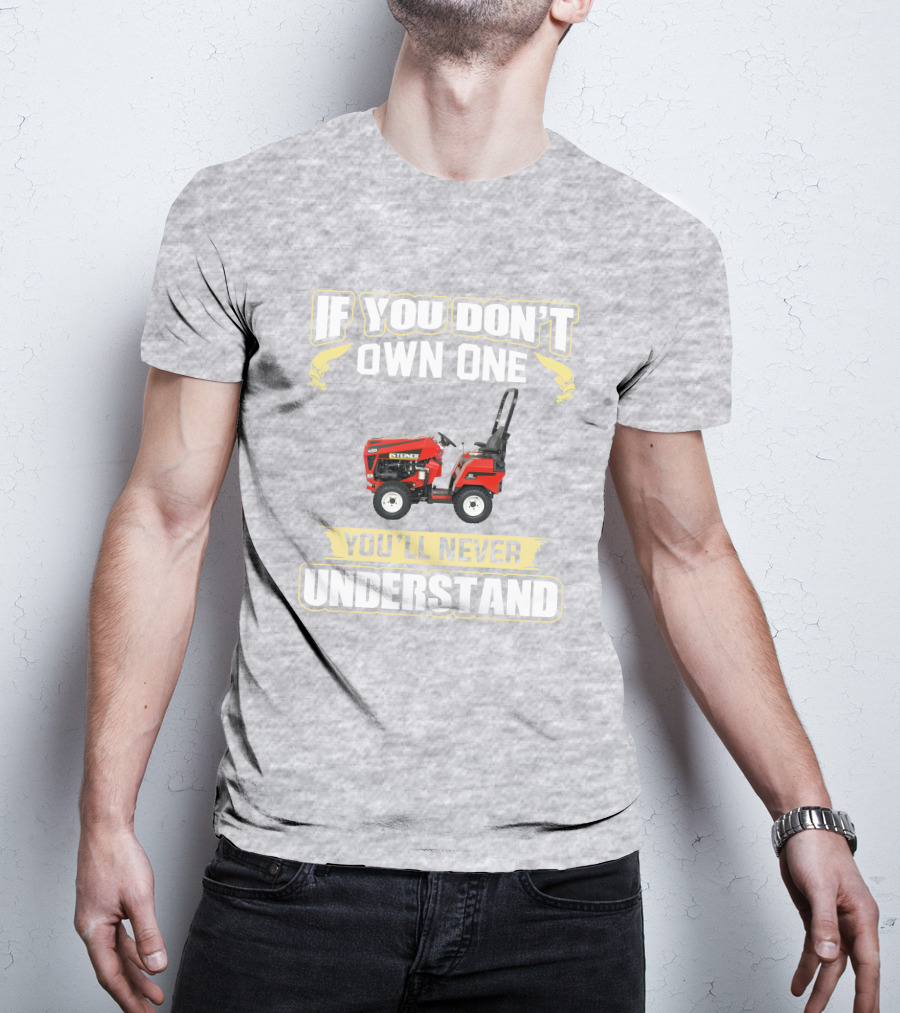 If You Don’t Own One You’ll Never Understand Steiner 450 T-Shirt