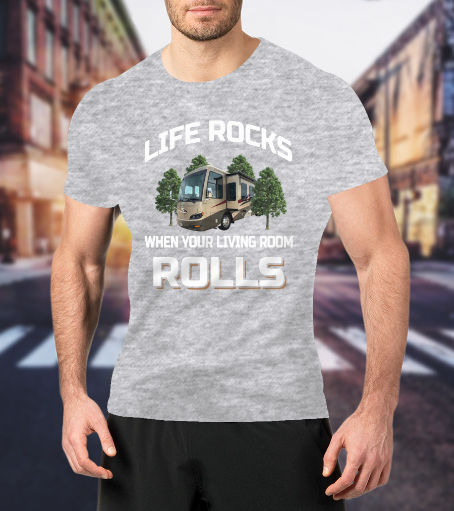 LIFE ROCKS WHEN YOUR LIVING ROOM ROLLS Newmar Ventana 4037 T-Shirt