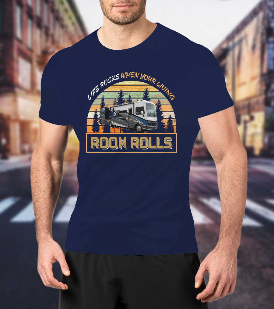 LIFE ROCKS WHEN YOUR LIVING ROOM ROLLS FW Bounder 35k T-Shirt