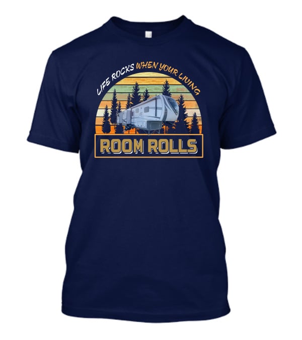 Life Rocks When Your Living Room Rolls Open Range 427BHS T-Shirt