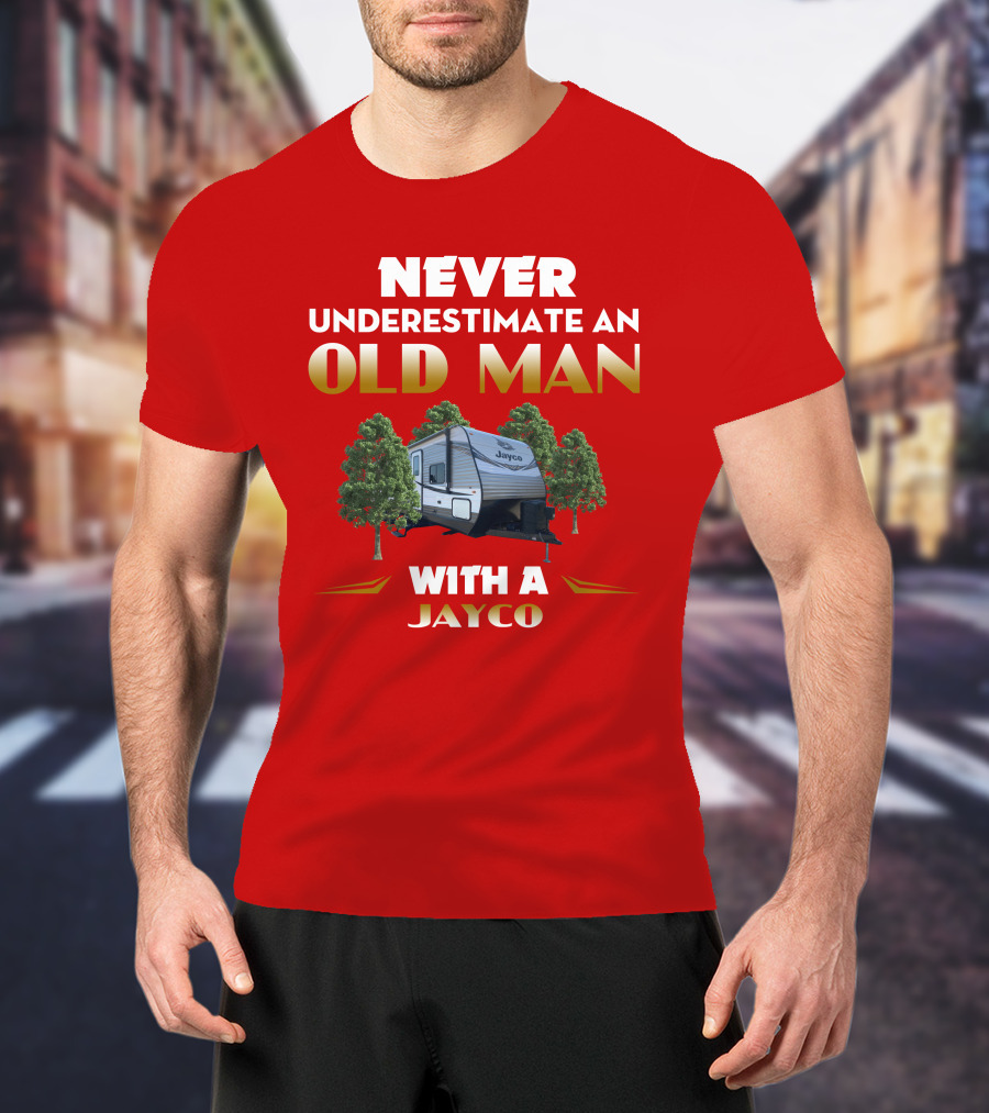 NEVER UNDERESTIMATE AN OLD MAN WITH A JAYCO Jay Flight-32BHDS T-Shirt