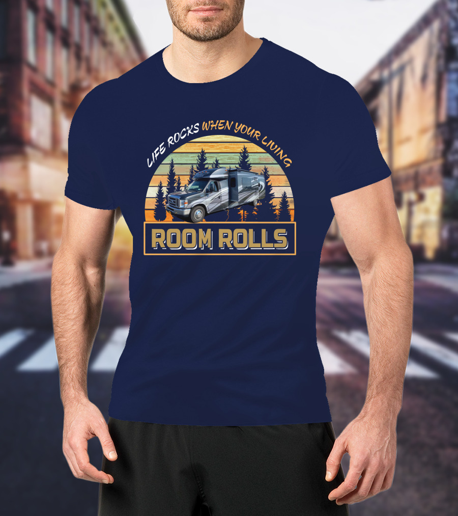 Life Rocks When Your Living Room Rolls Phoenix Cruiser RV T-Shirt