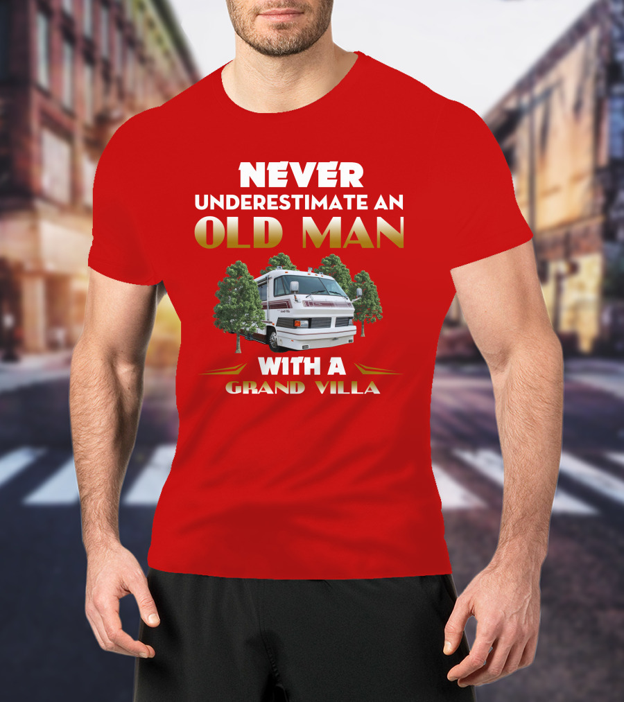 NEVER UNDERESTIMATE AN OLD MAN WITH A GRAND VILLA T-Shirt
