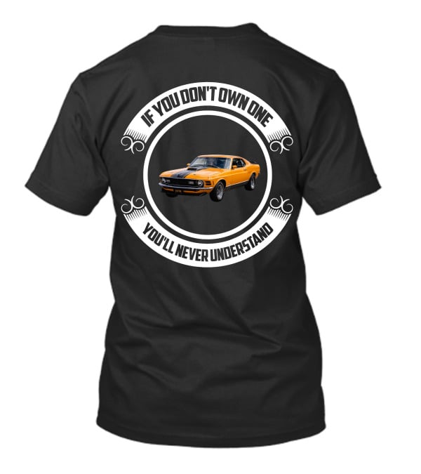 Ford Mustang Mach 1 If You Don't Own One You'll Never Understand T-Shirt