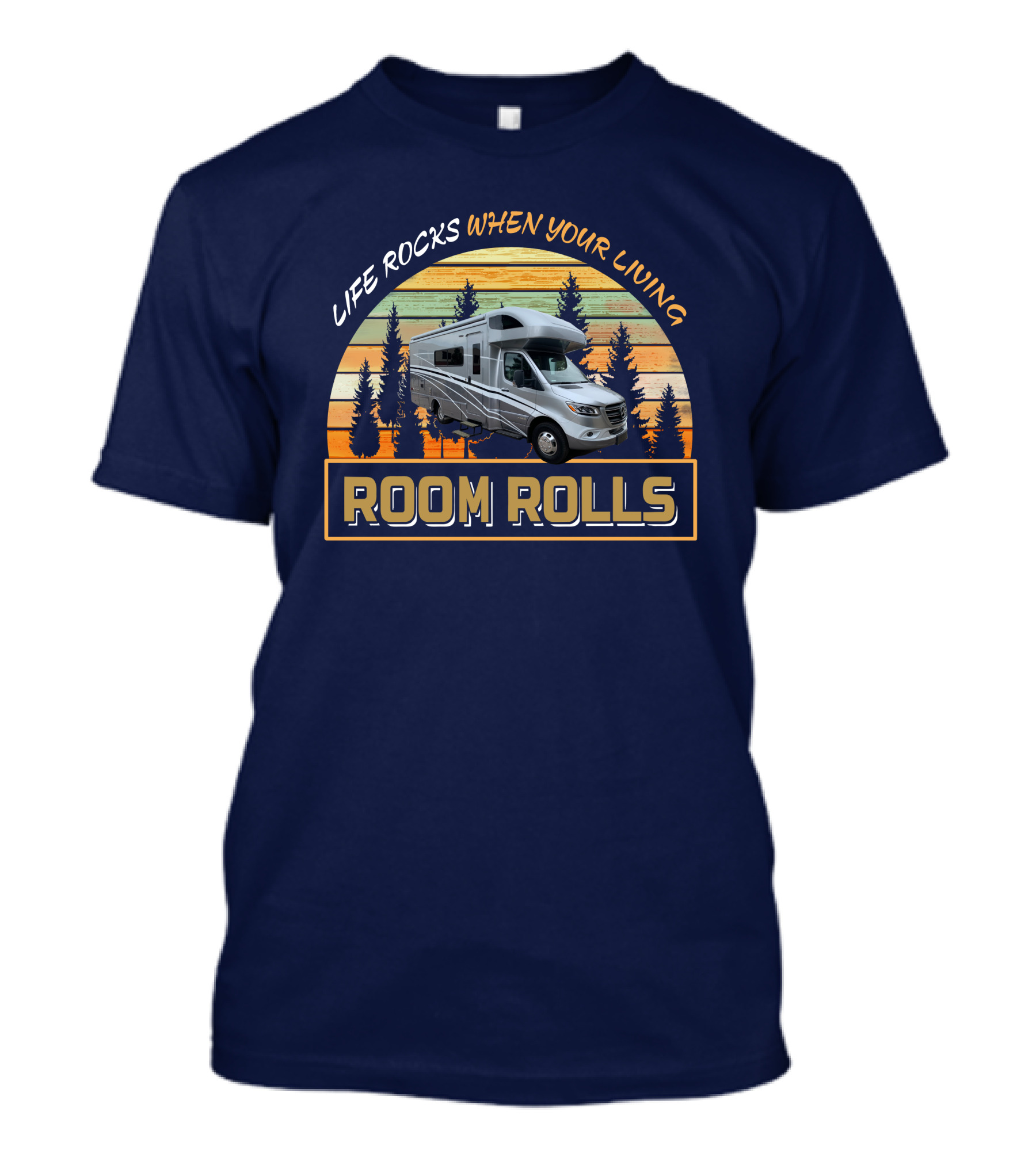LIFE ROCKS WHEN YOUR LIVING ROOM ROLLS Winnebago Navion 24D T-Shirt