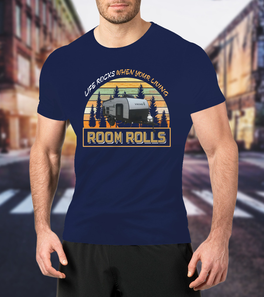 Life Rocks When Your Living Room Rolls Viking 12.0 T-Shirt
