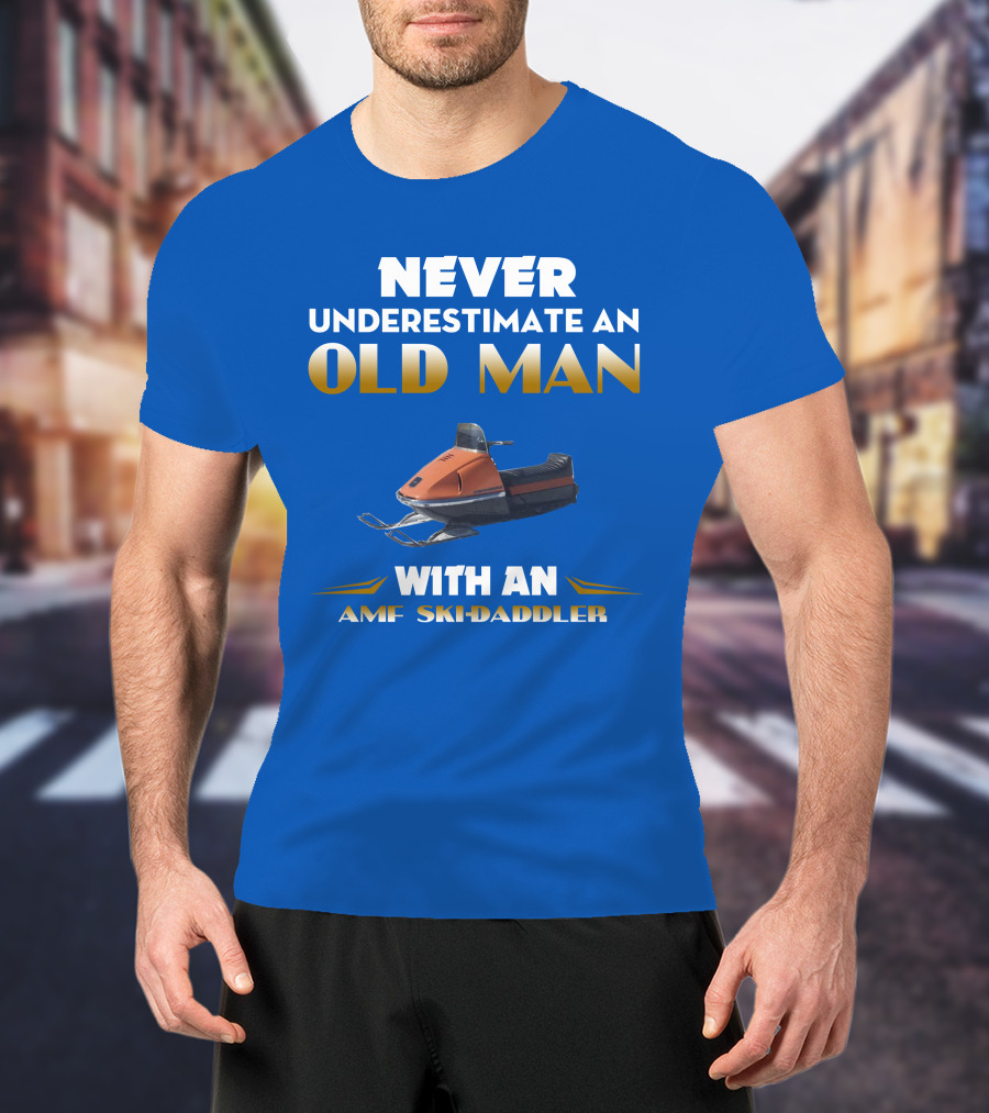 NEVER UNDERESTIMATE AN OLD MAN WITH AN AMF SKI-DADDLER T-Shirt