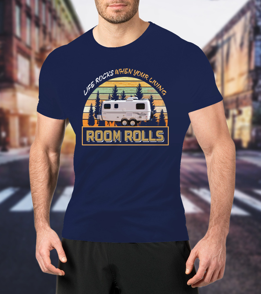 LIFE ROCKS WHEN YOUR LIVING ROOM ROLLS Escape 19 Trailer T-Shirt