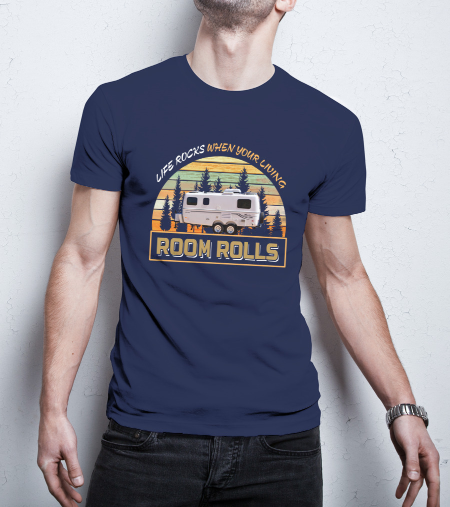 LIFE ROCKS WHEN YOUR LIVING ROOM ROLLS Escape 19 Trailer T-Shirt