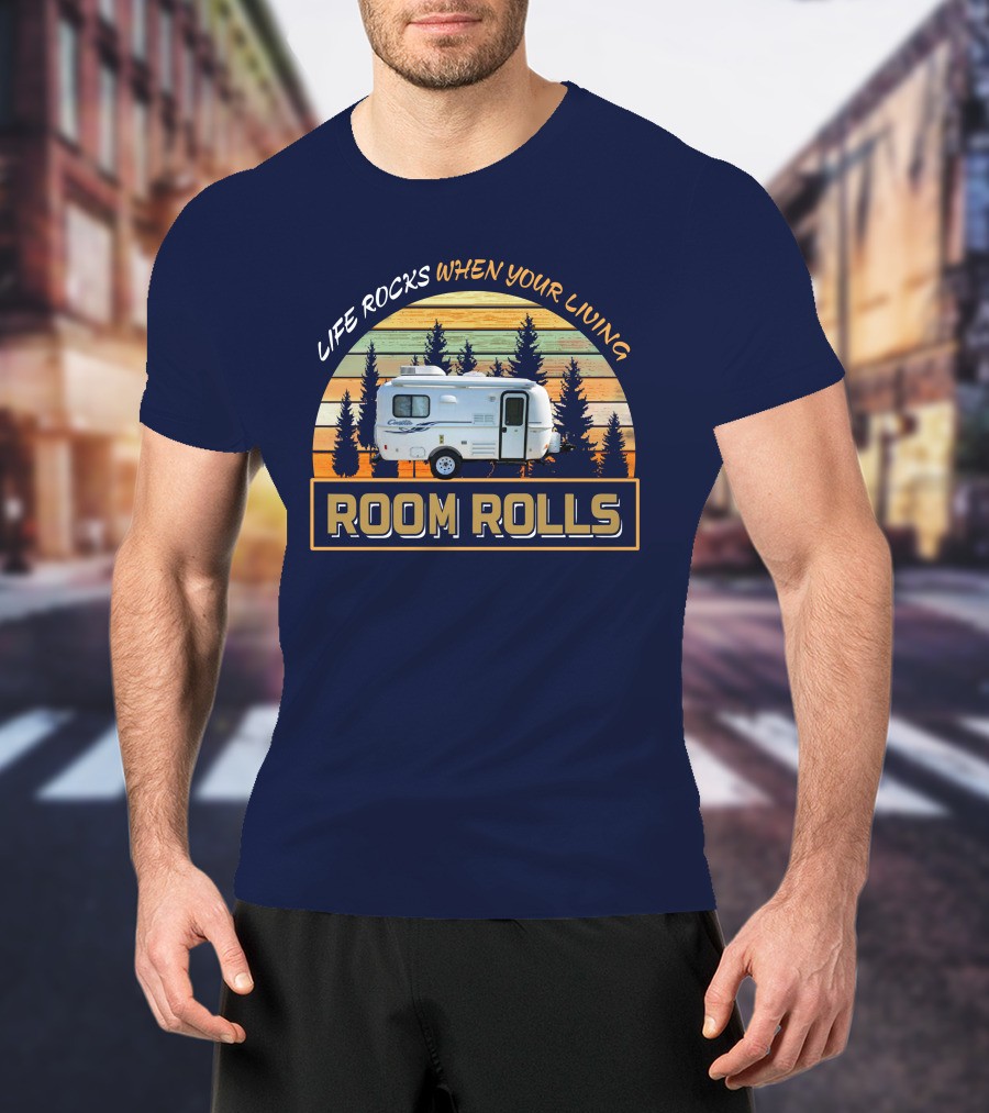 LIFE ROCKS WHEN YOUR LIVING ROOM ROLLS Casita 17ft Camper T-Shirt