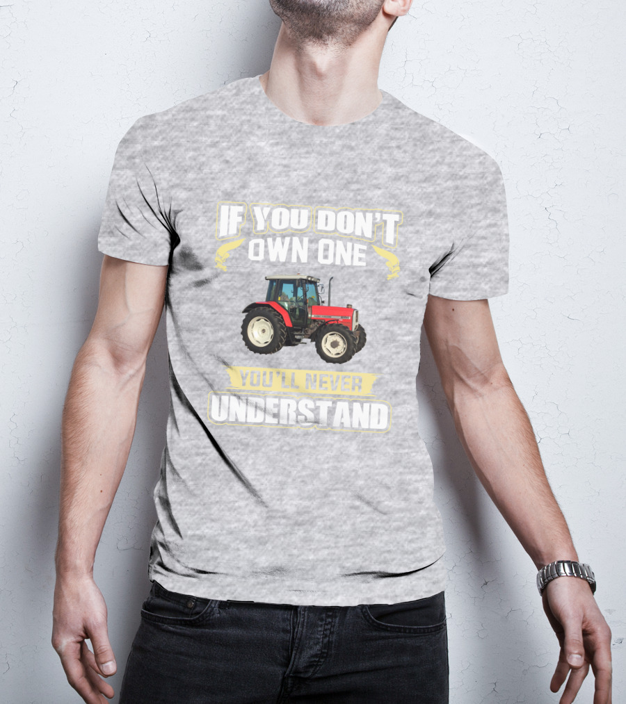 If You Don't Own One Massey Ferguson 6150 You'll Never Understand T-Shirt