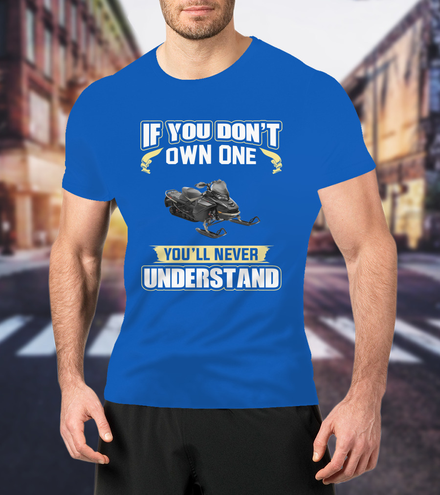 If You Don't Own One You'll Never Understand Ski-Doo Mach Z T-Shirt