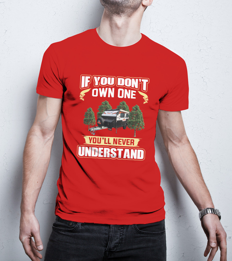 If You Don't Own One You'll Never Understand Swag Camper T-Shirt