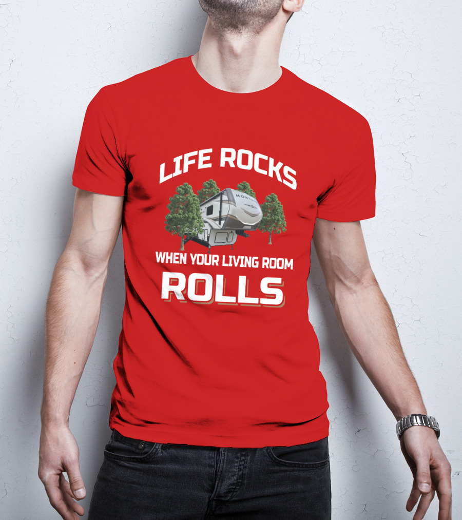 Life Rocks When Your Living Room Rolls Montana 3791RD T-Shirt