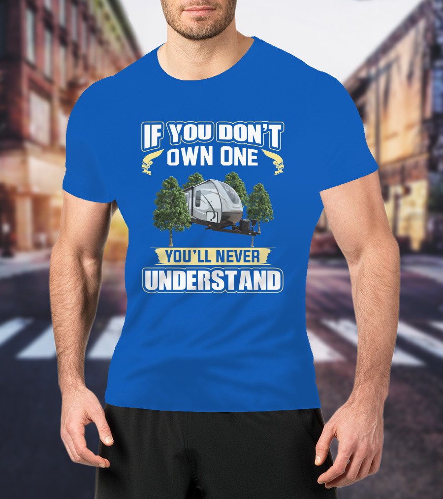 If You Don't Own One You'll Never Understand Cruiser MPG Camper Forest T-Shirt