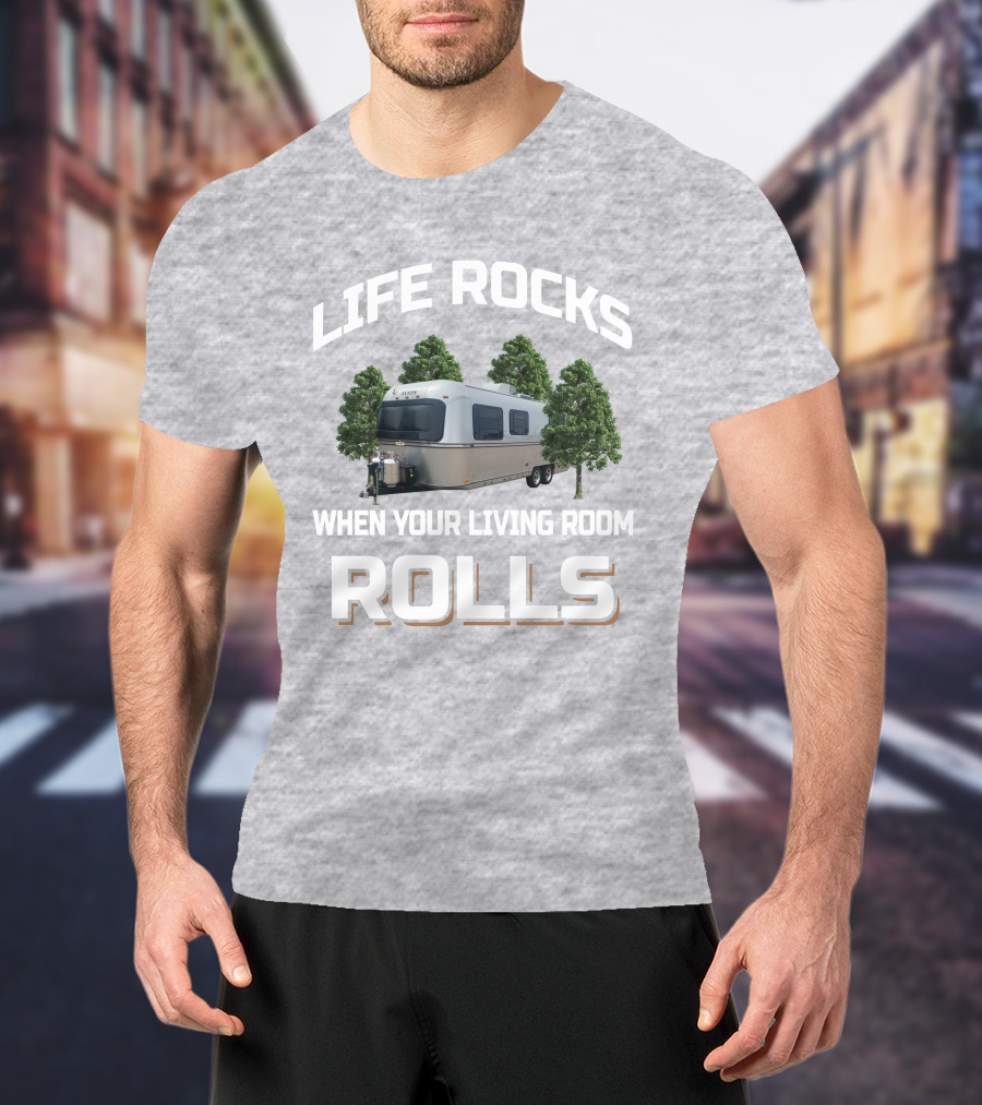 LIFE ROCKS WHEN YOUR LIVING ROOM ROLLS Avion Camper Trailer T-Shirt