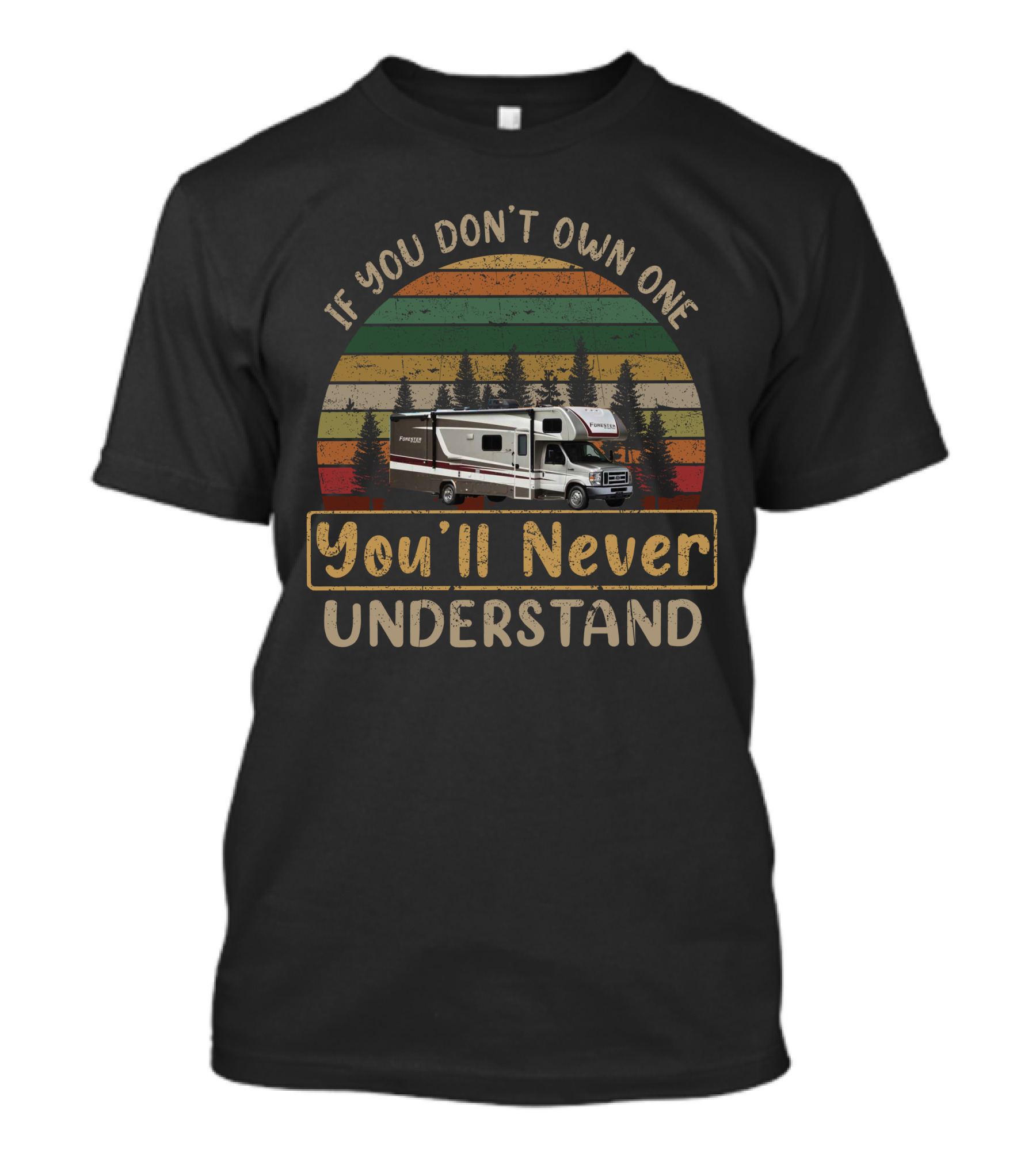 If You Don’t Own One You’ll Never Understand Forester 3011ds RV Vintage Forest Scene T-Shirt