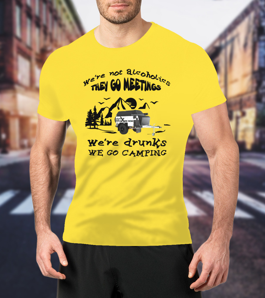 We're Not Alcoholics They Go Meetings We're Drunks We Go Camping Patriot X1H T-Shirt