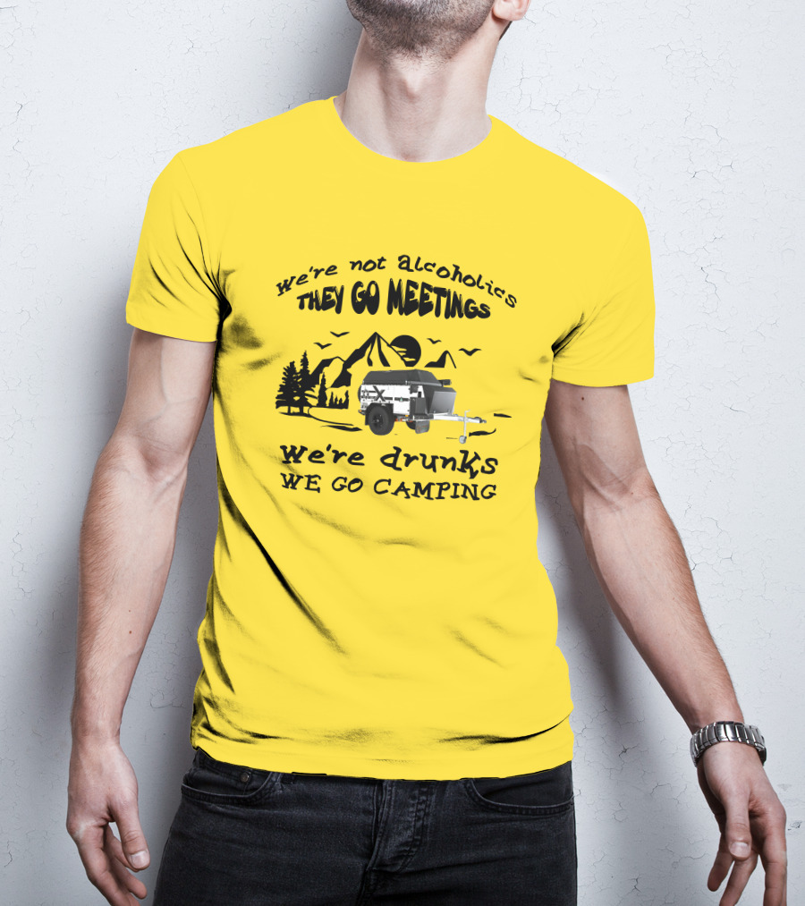 We're Not Alcoholics They Go Meetings We're Drunks We Go Camping Patriot X1H T-Shirt