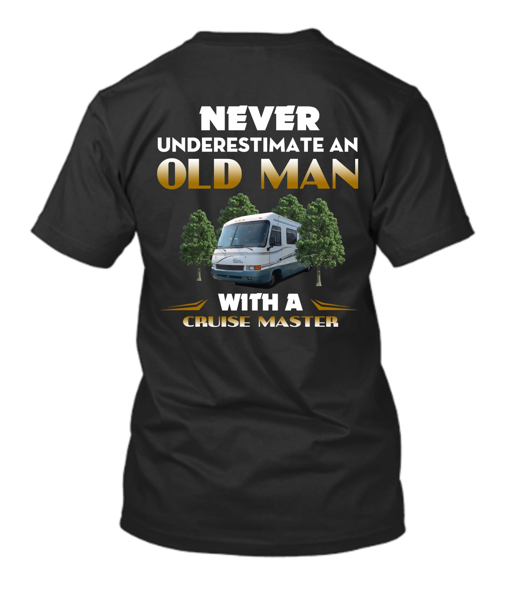 NEVER UNDERESTIMATE AN OLD MAN WITH A CRUISE MASTER T-Shirt
