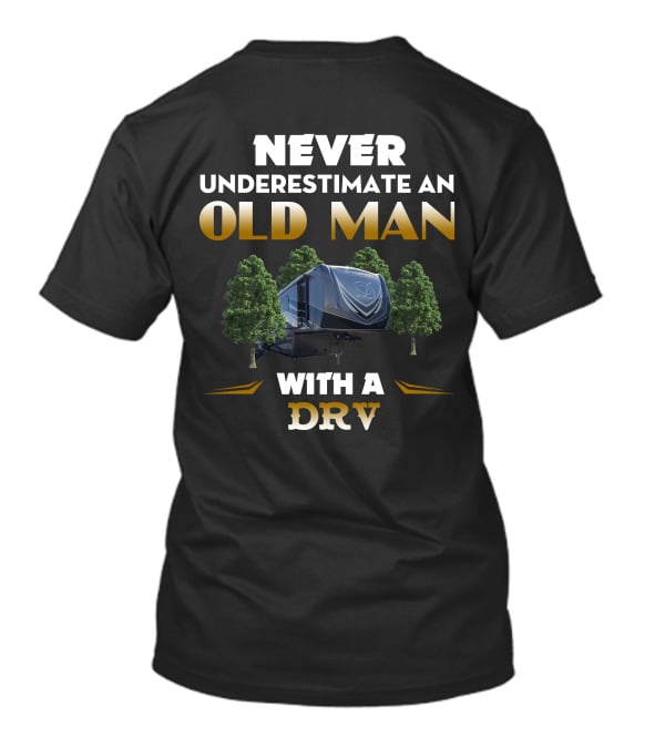 Never Underestimate An Old Man With A DRV Fullhouse T-Shirt
