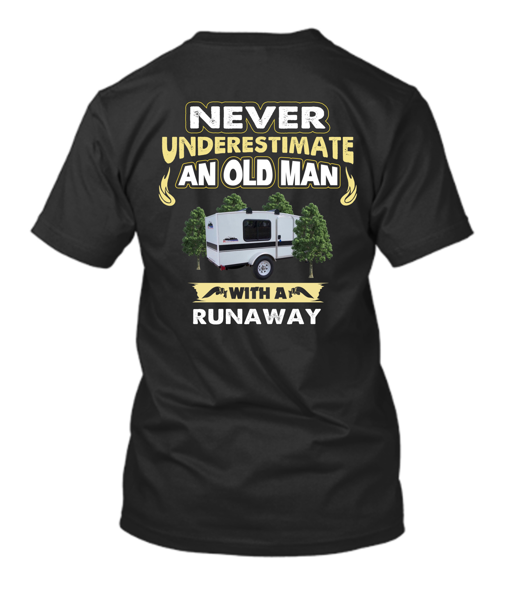 NEVER UNDERESTIMATE AN OLD MAN WITH A RUNAWAY CAMPER T-Shirt