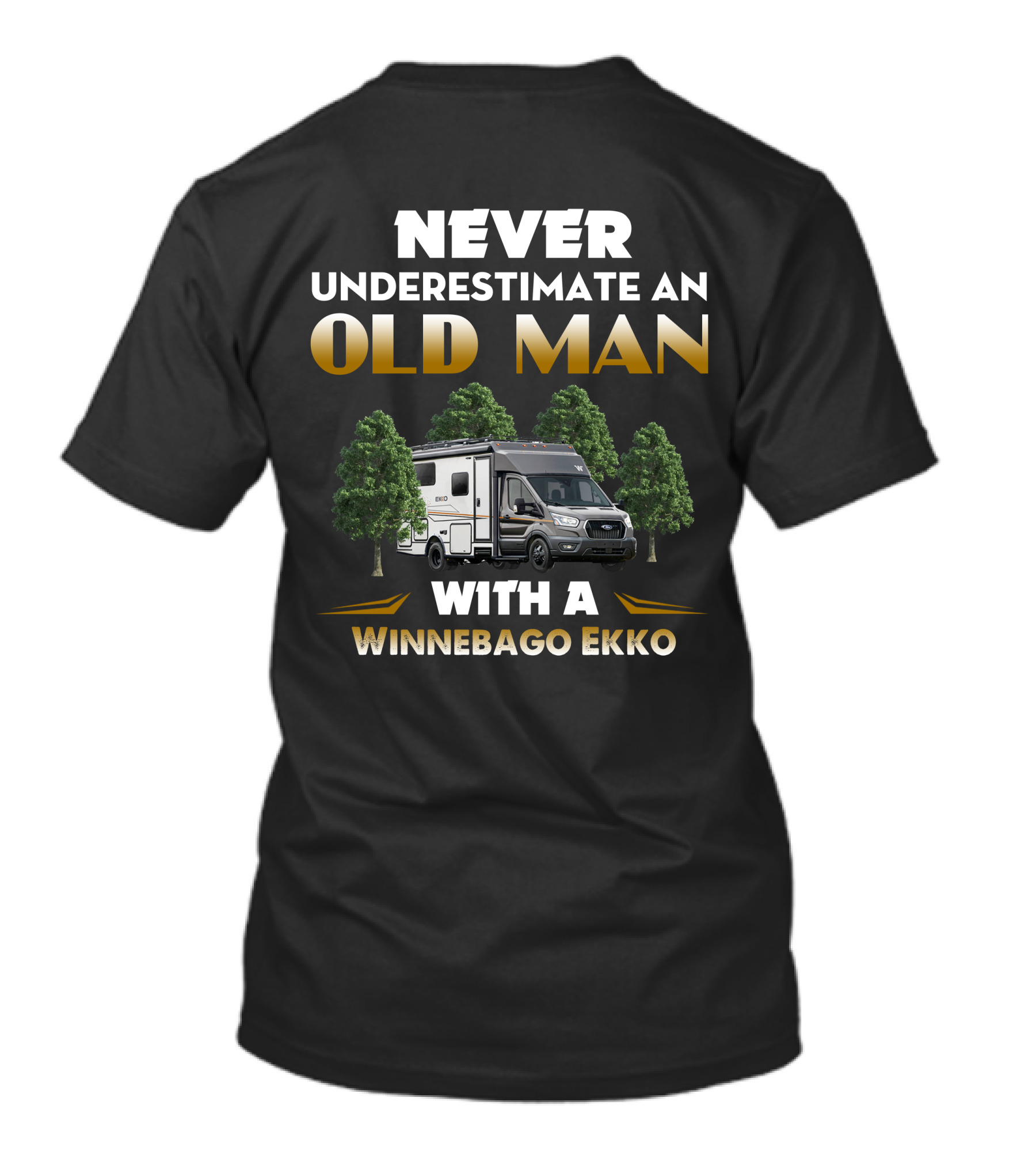 NEVER UNDERESTIMATE AN OLD MAN WITH A WINNEBAGO EKKO T-Shirt