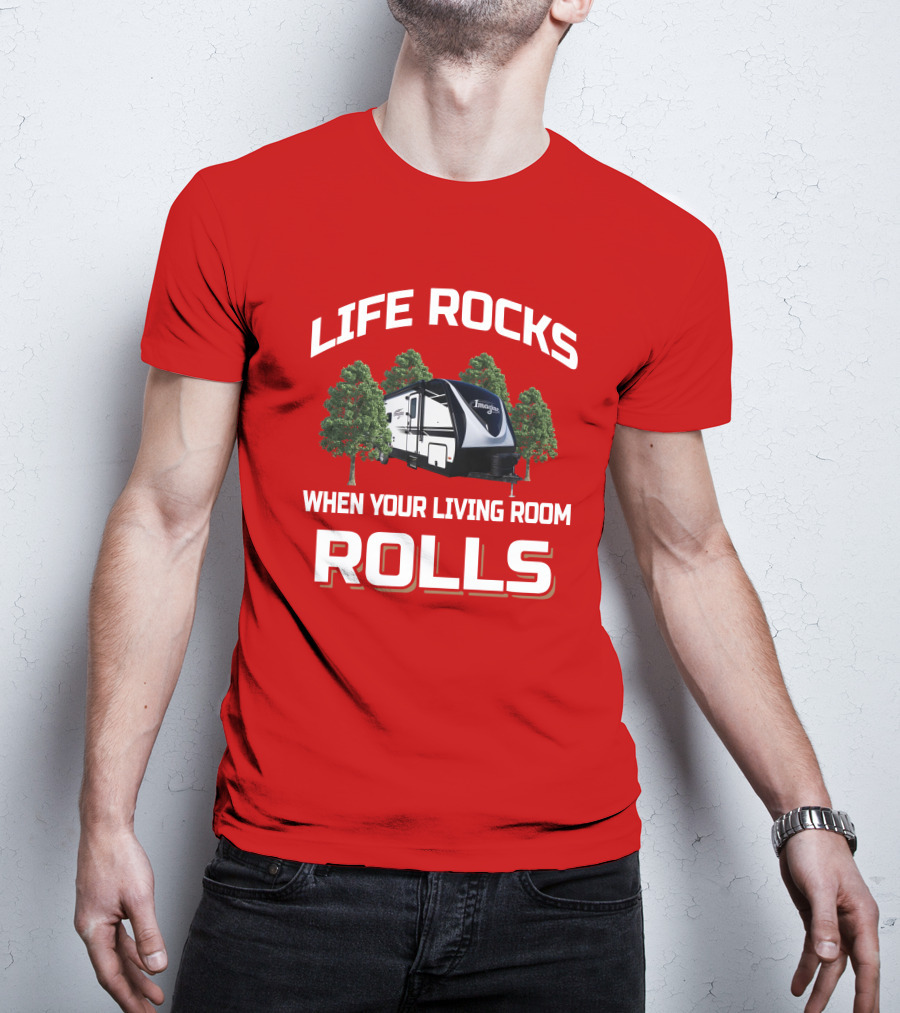 LIFE ROCKS WHEN YOUR LIVING ROOM ROLLS Grand Design Imagine 2910BH T-Shirt