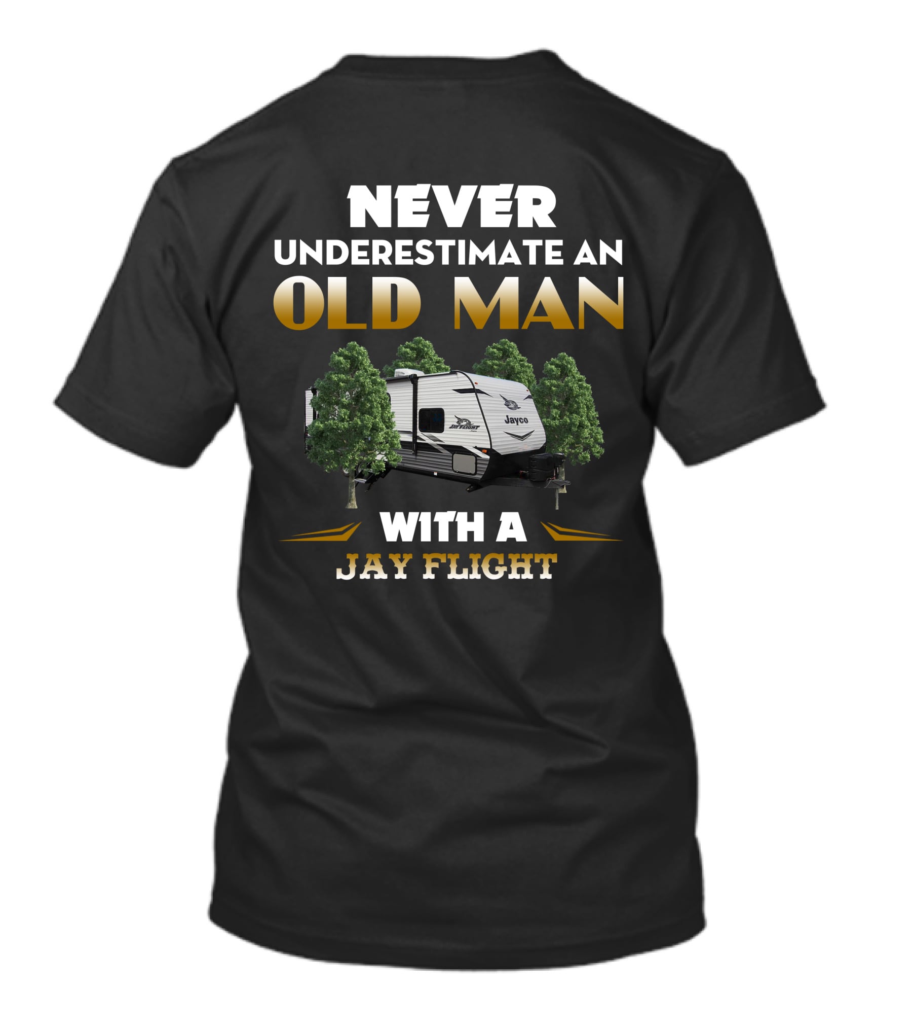 NEVER UNDERESTIMATE AN OLD MAN WITH A JAYCO JAY FLIGHT T-Shirt