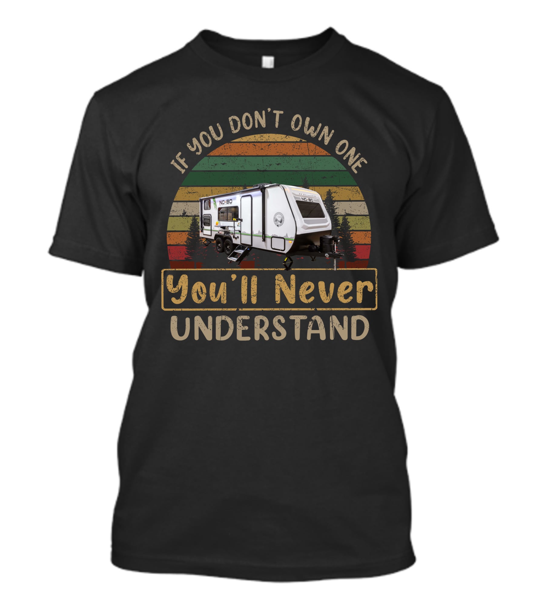 If You Don't Own One H-NOBO 193 You'll Never Understand Retro Camper T-Shirt