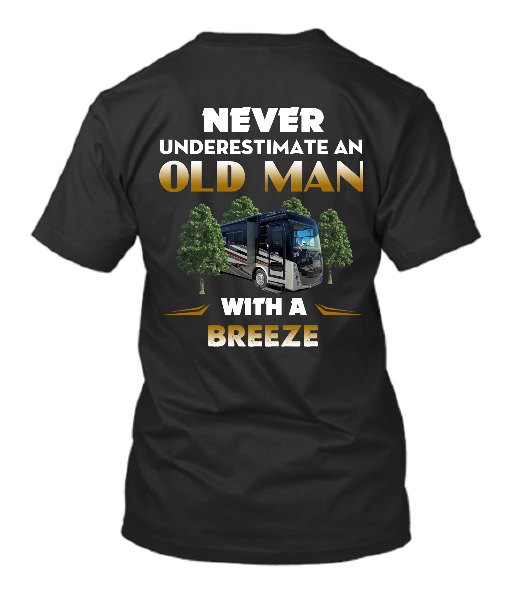 NEVER UNDERESTIMATE AN OLD MAN WITH A BREEZE T-Shirt
