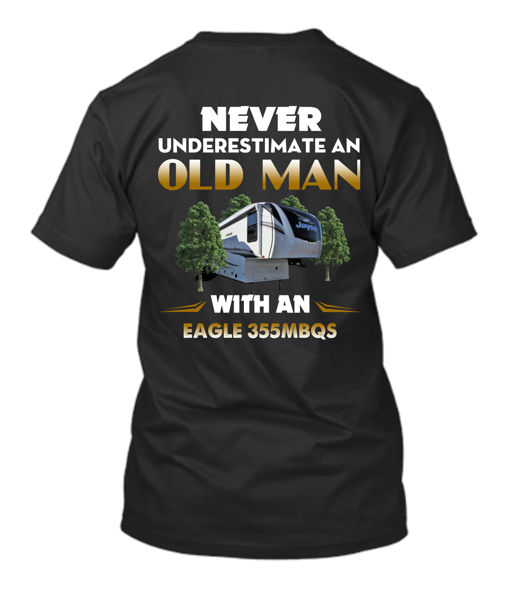 NEVER UNDERESTIMATE AN OLD MAN WITH AN EAGLE 355MBQS JAYCO T-Shirt