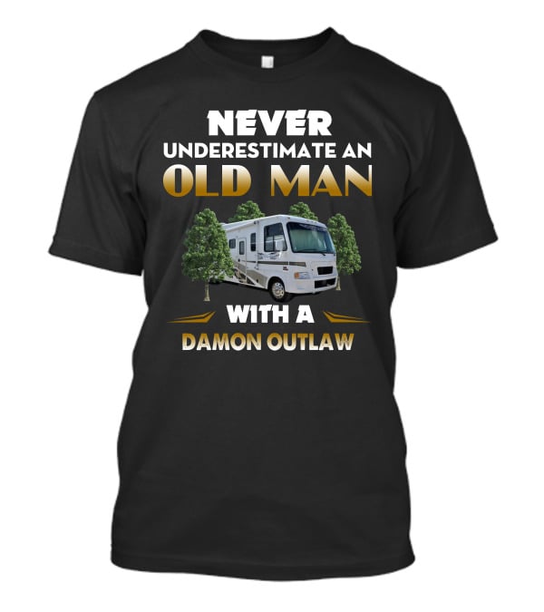 Never Underestimate An Old Man With A Damon Outlaw Rv T-Shirt