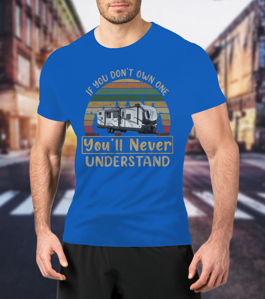 If You Don't Own One You'll Never Understand Flagstaff Classic 832BWS T-Shirt