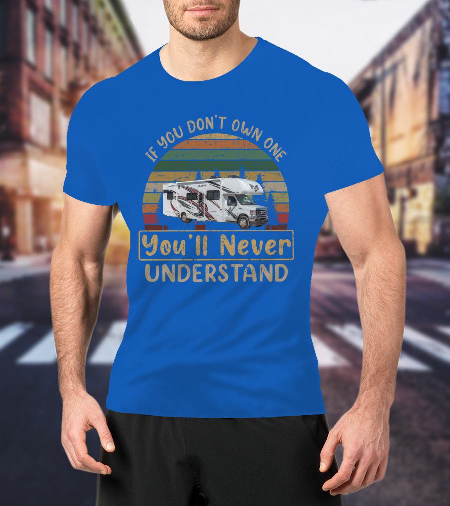 If You Don't Own One You'll Never Understand RV Thor Outlaw 29J T-Shirt