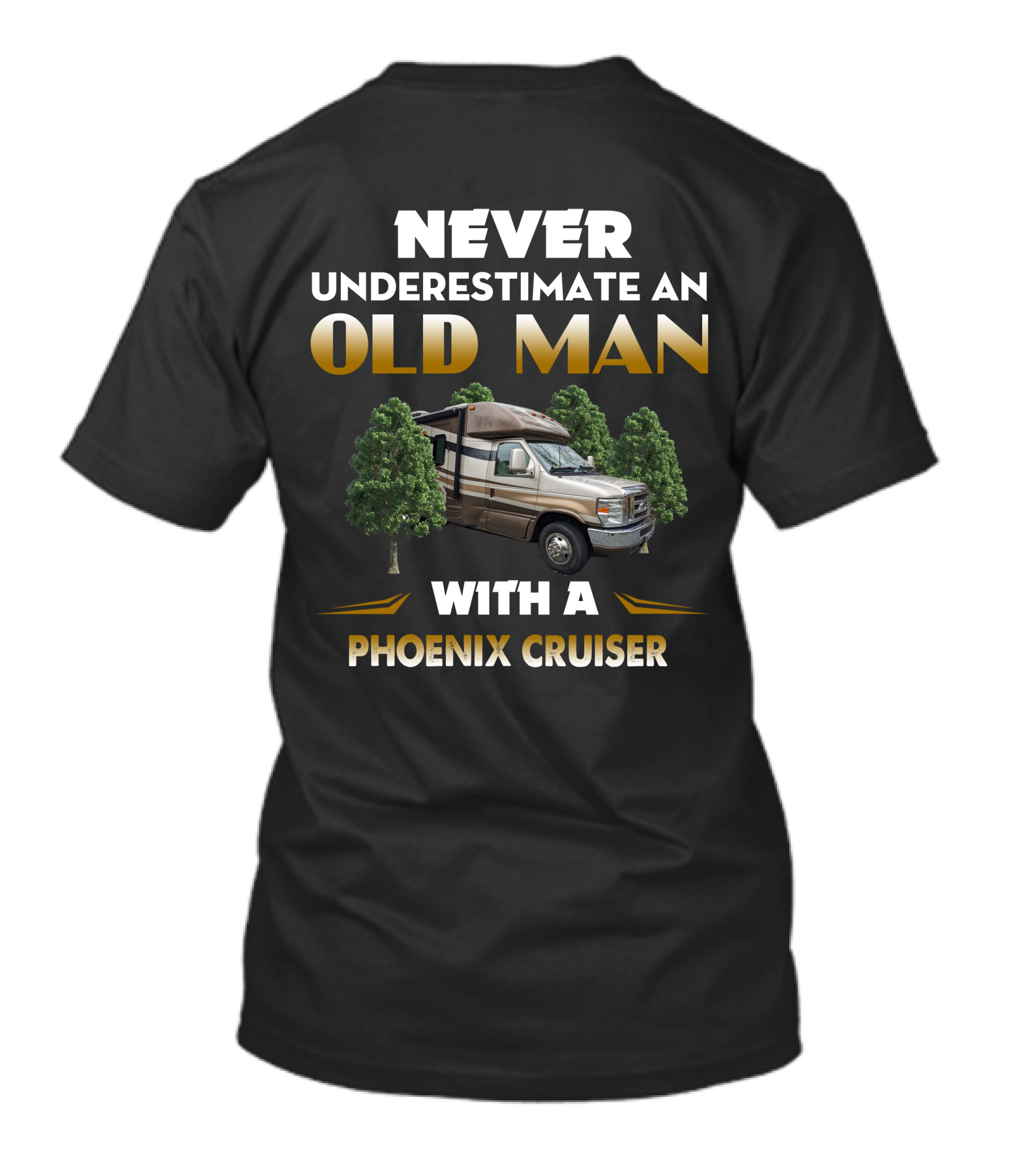 NEVER UNDERESTIMATE AN OLD MAN WITH A PHOENIX CRUISER T-Shirt