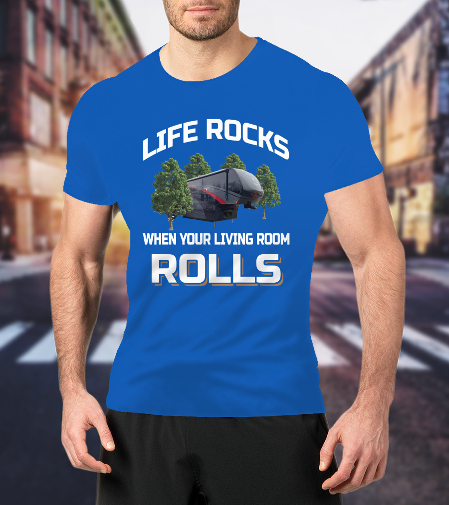 Life Rocks When Your Living Room Rolls Vanleigh Beacon T-Shirt