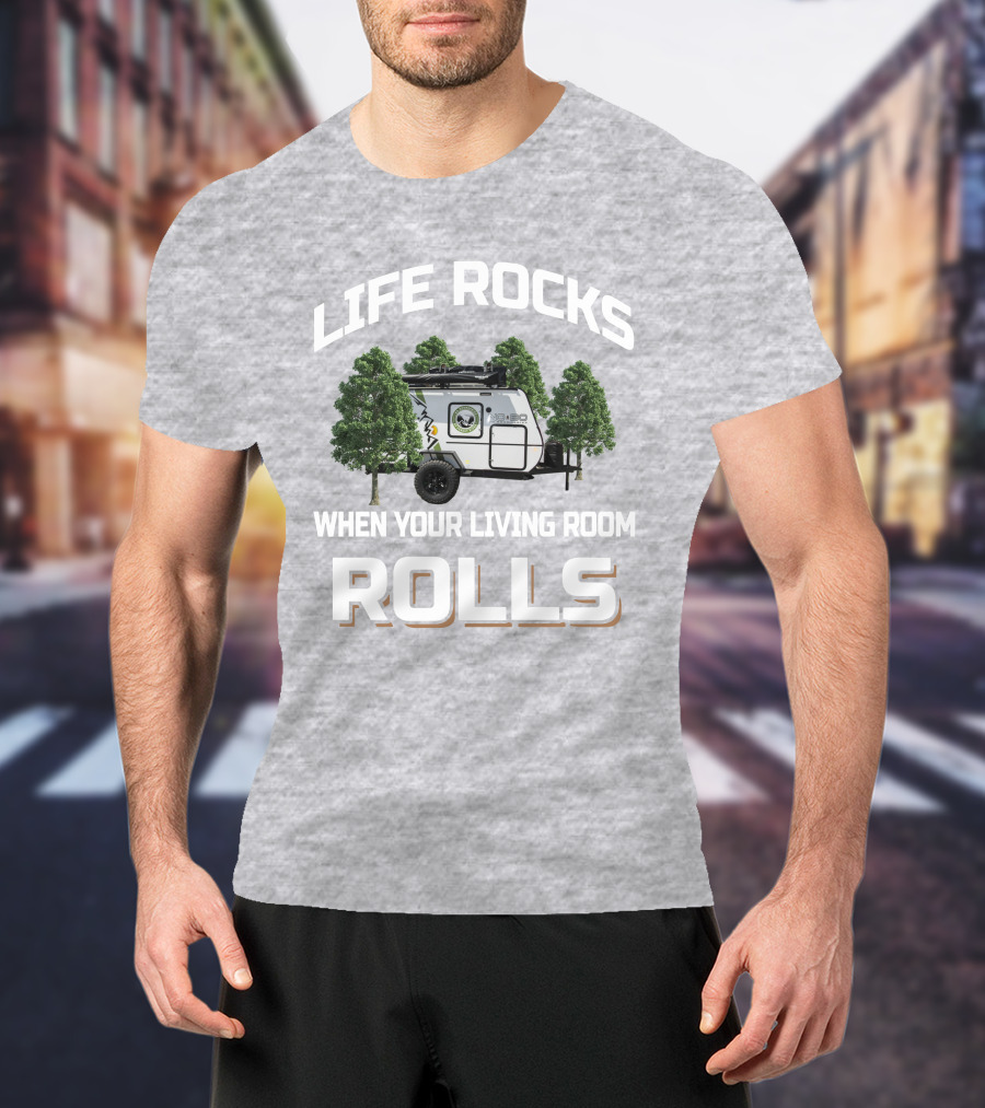 LIFE ROCKS WHEN YOUR LIVING ROOM ROLLS Vintage Camper Among Trees T-Shirt