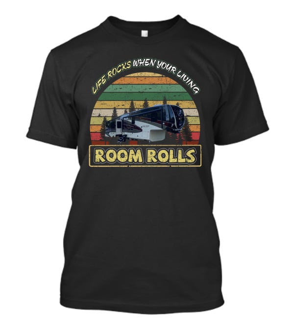 Life Rocks When Your Living Cedar Creek 38EL Room Rolls Vintage Sunset Camper T-Shirt