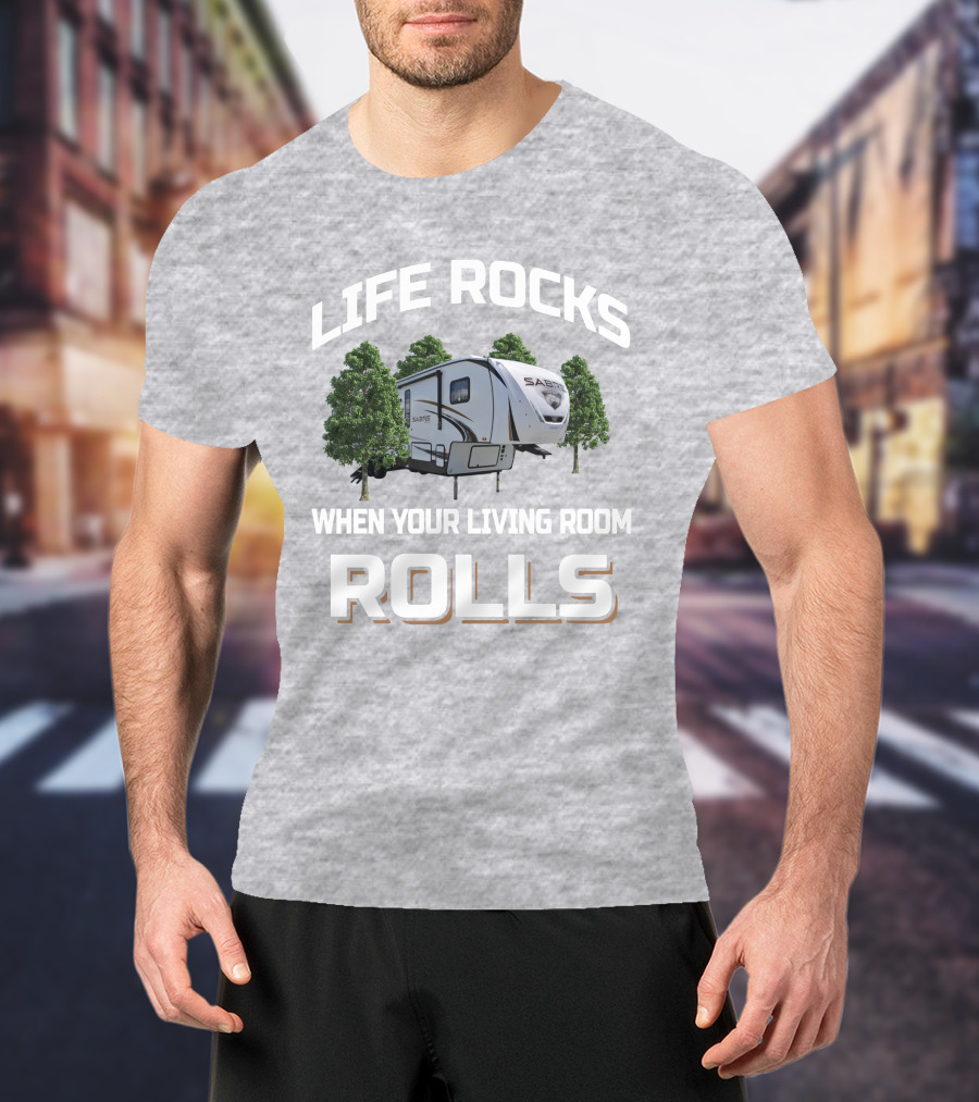 Life Rocks When Your Living Room Rolls Sabre 36Bhq T-Shirt