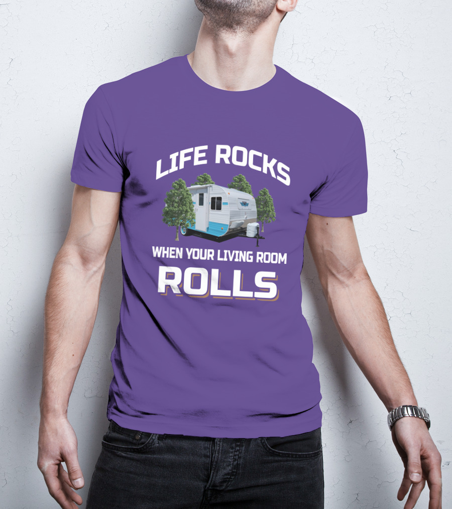 Life Rocks When Your Living Room Rolls Riverside Camper Fun T-Shirt