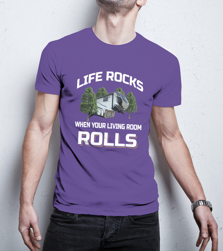 Life Rocks When Your Living Room Rolls Montana Rv Camper T-Shirt