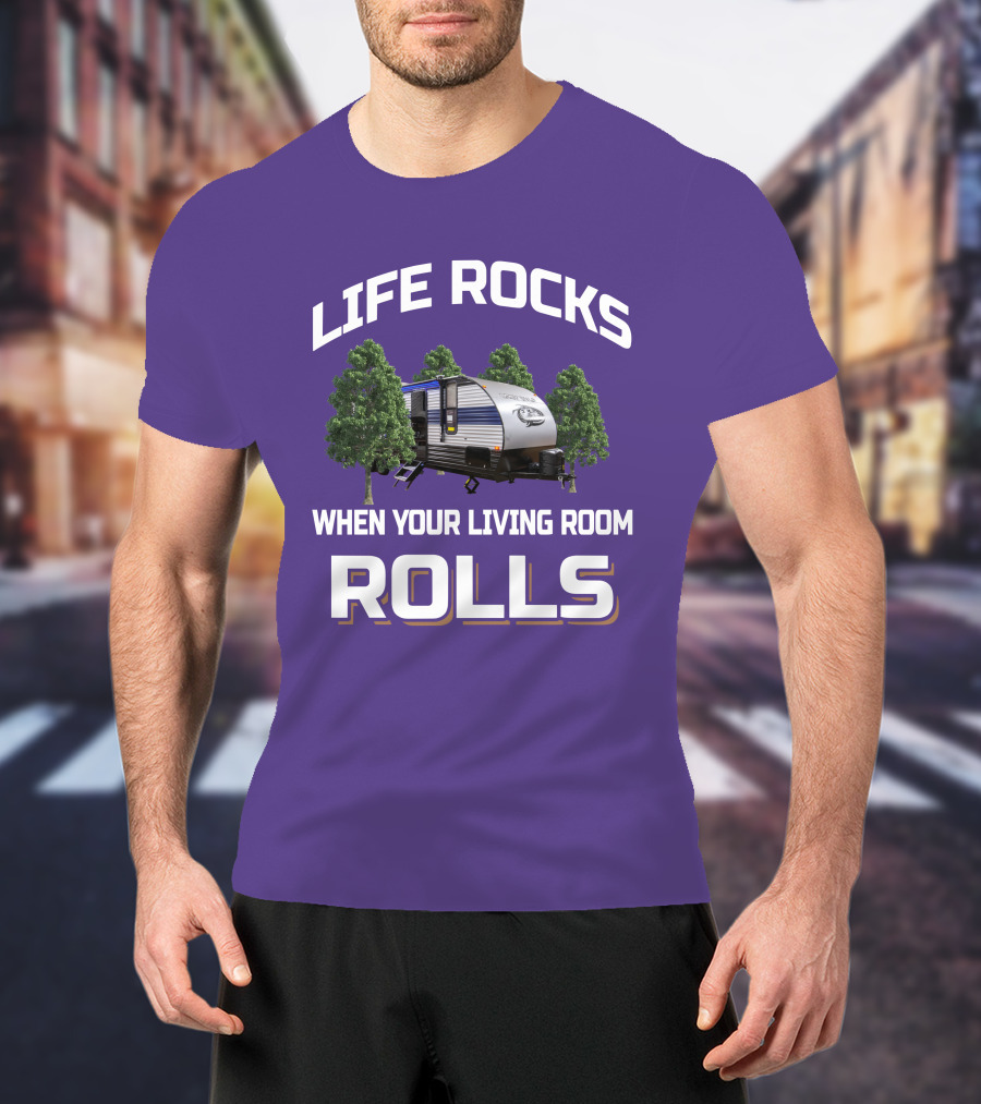 Life Rocks When Your Living Room Rolls Grey Wolf RV T-Shirt