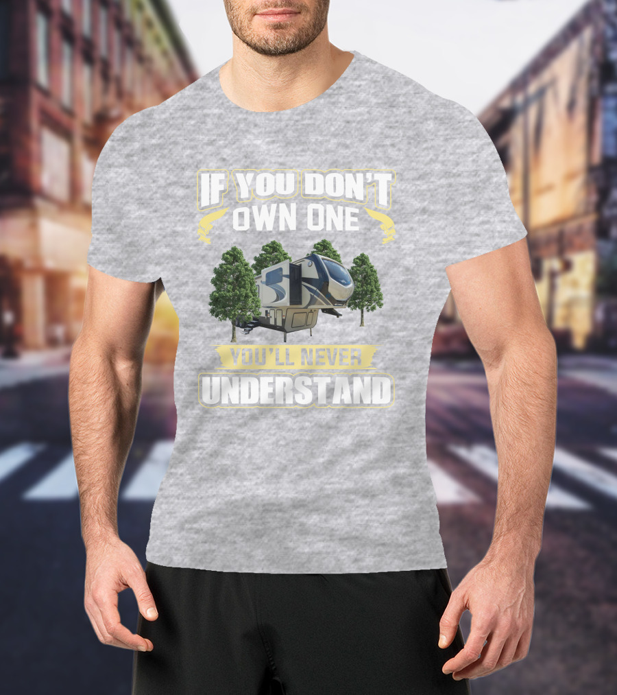 MONTANA If You Don't Own One You'll Never Understand RV Camping T-Shirt