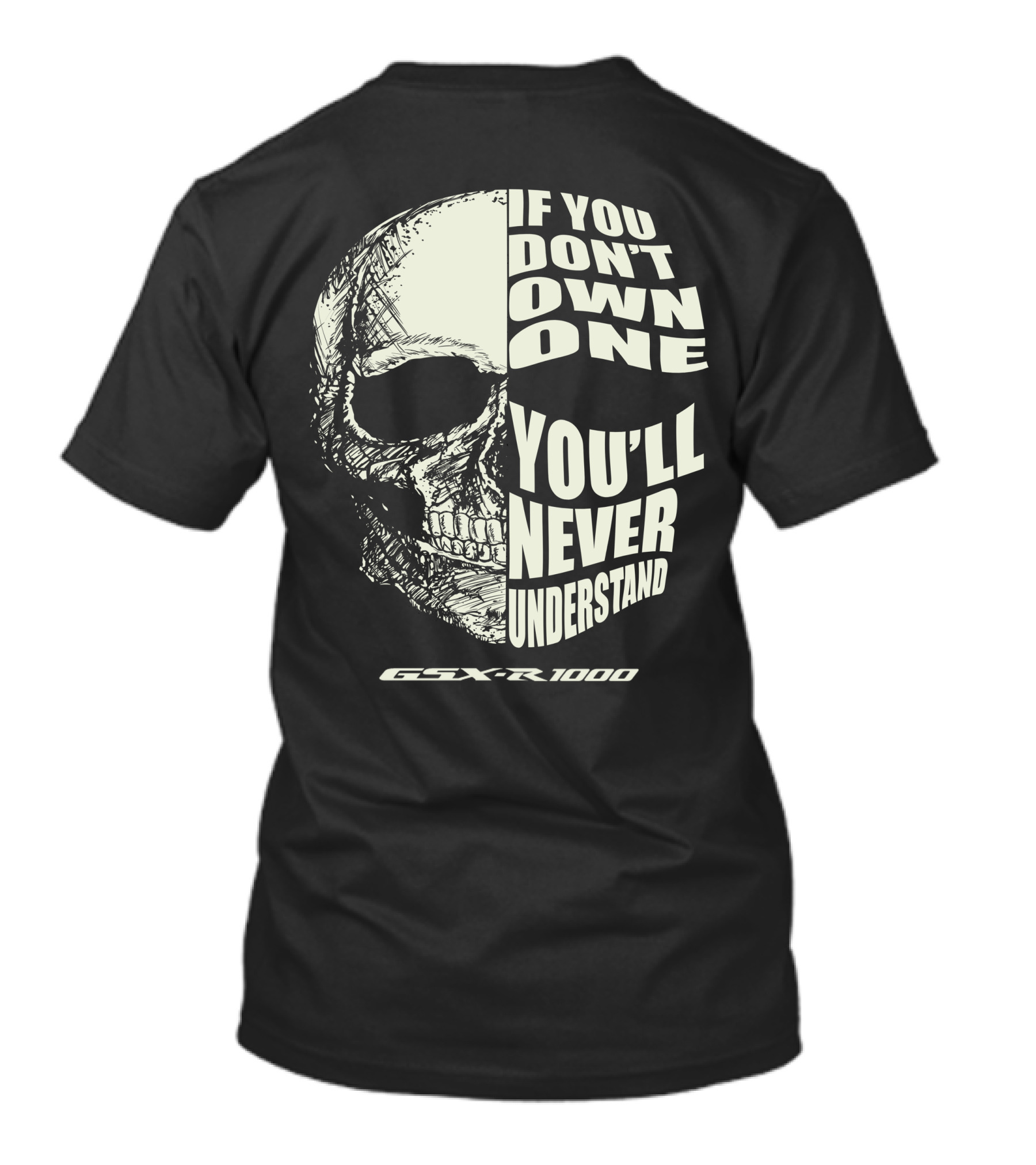 If You Don't Own One You'll Never Understand GSX R 1000 T-Shirt