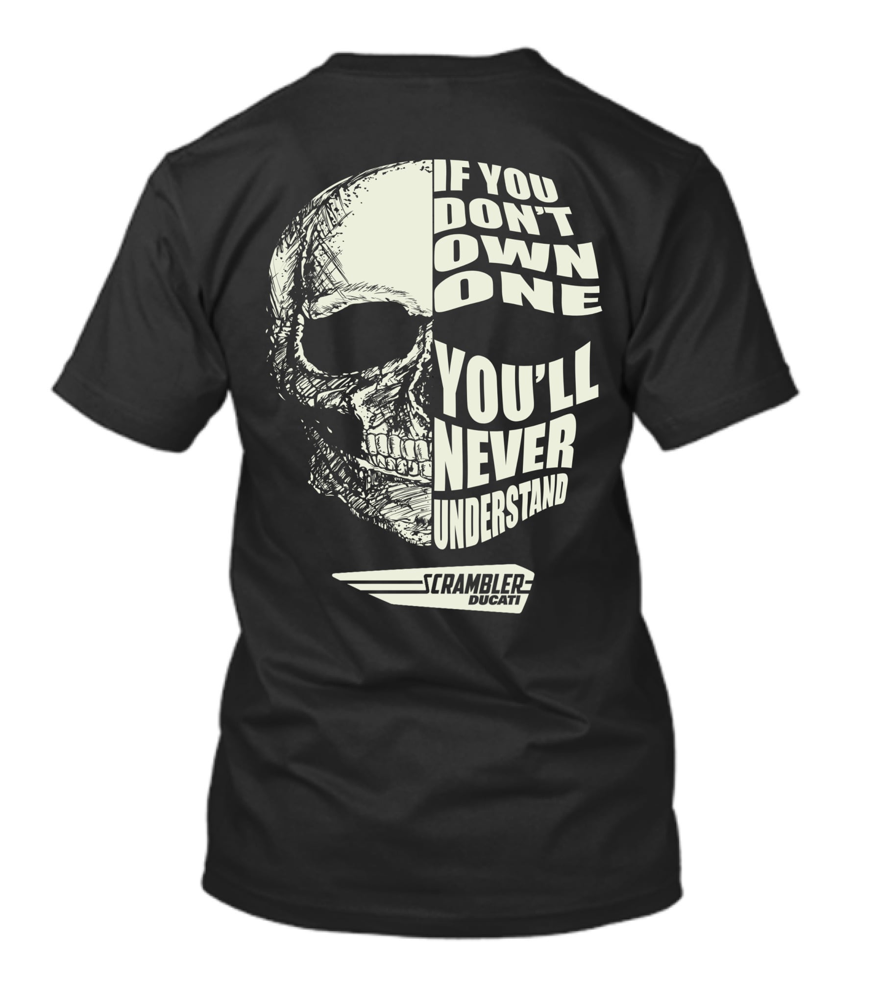 If You Don't Own One You'll Never Understand Scrambler Ducati T-Shirt