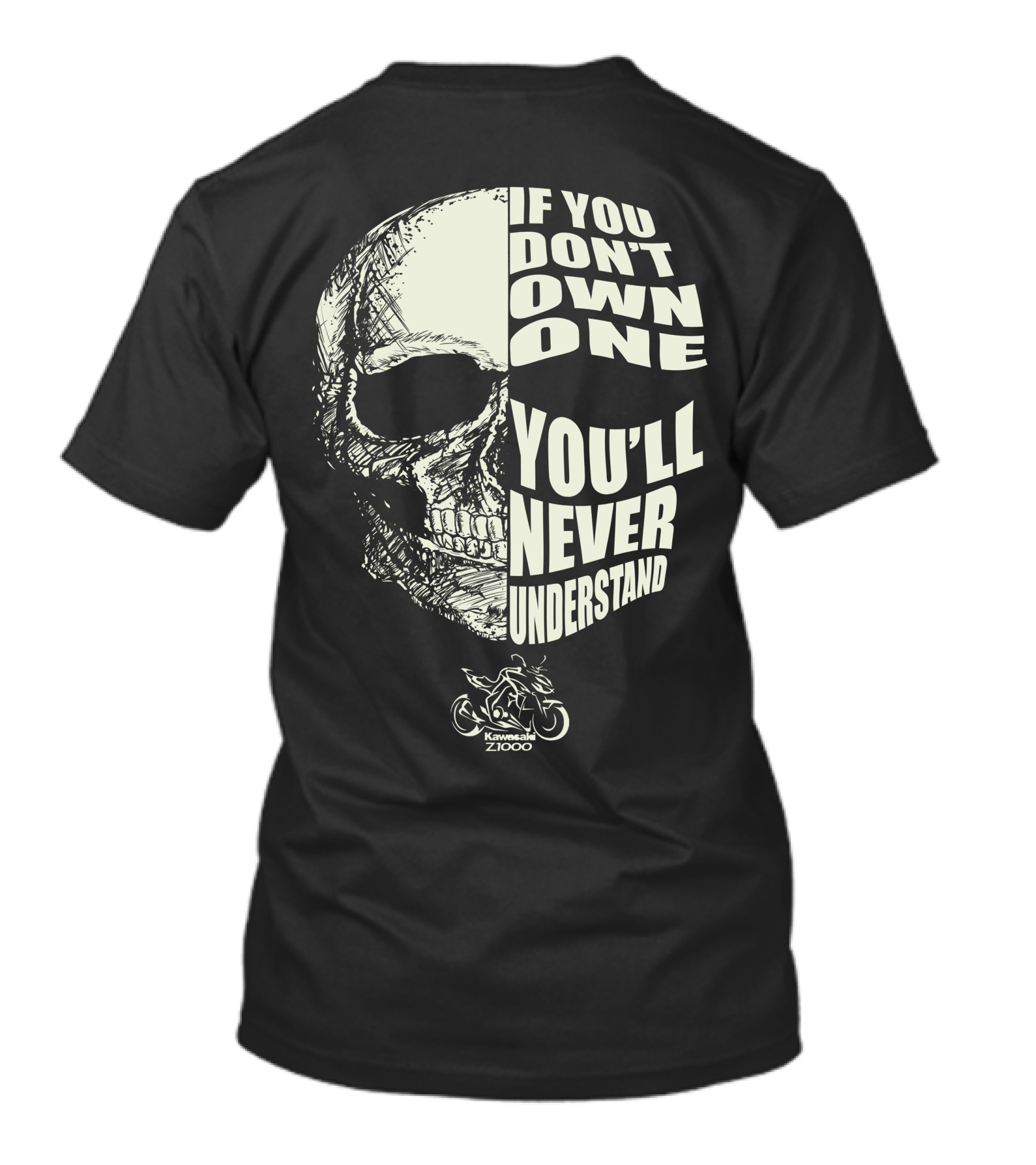 If You Don't Own One You'll Never Understand Kawasaki Z1000 T-Shirt