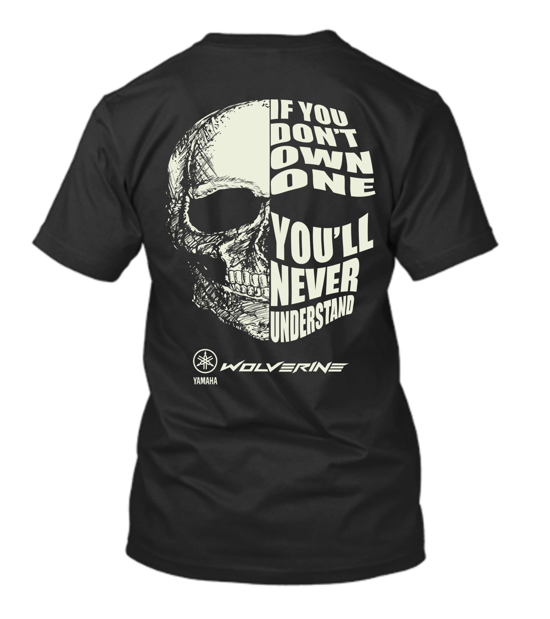 Yamaha Wolverine If You Don't Own One You'll Never Understand T-Shirt