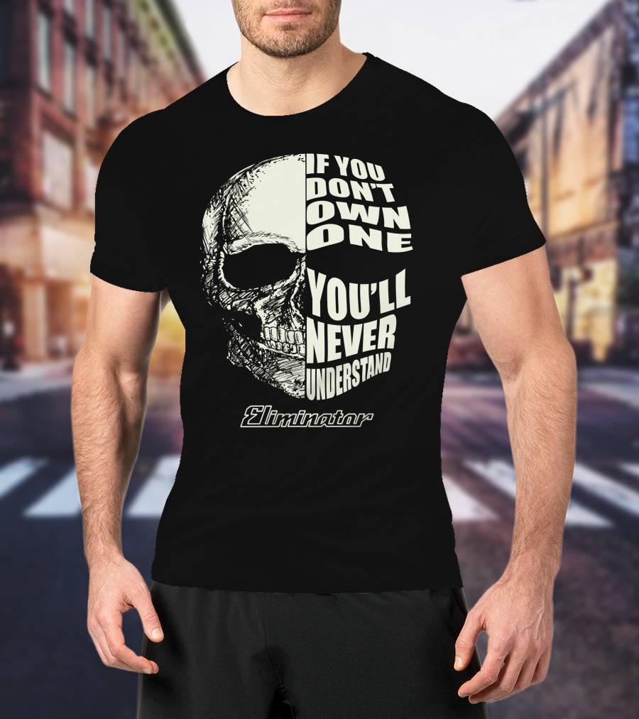 Kawasaki Eliminator If You Don't Own One You'll Never Understand Skull T-Shirt